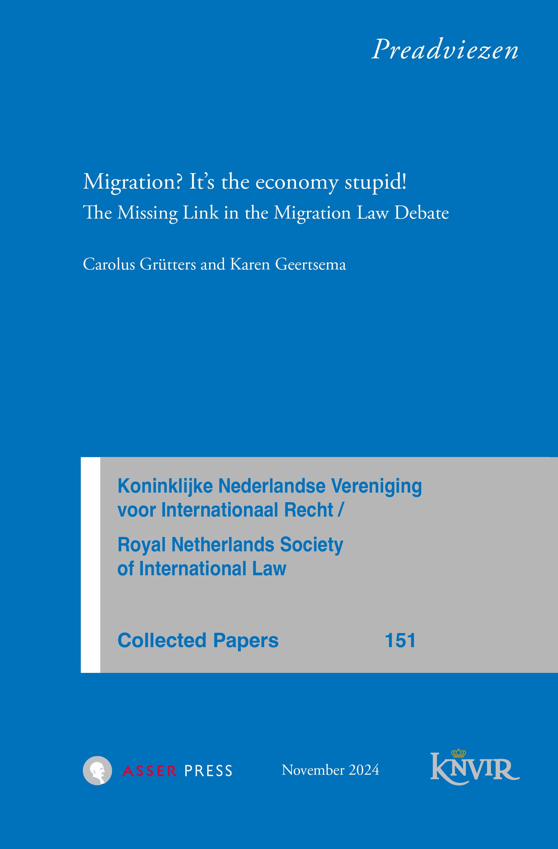 Collected Papers van de Koninklijke Nederlandse Vereniging voor Internationaal Recht - nr 151 - Migration? It’s the economy stupid! - The Missing Link in the Migration Law Debate